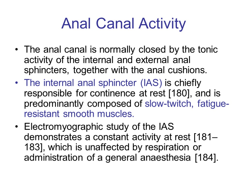 Anal Canal Activity The anal canal is normally closed by the tonic activity of